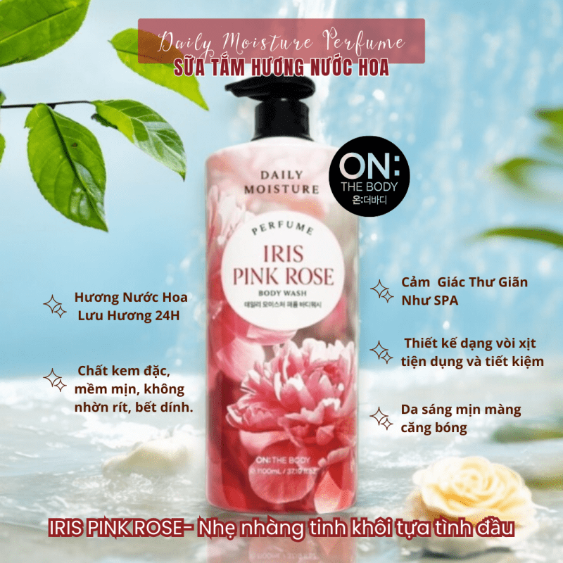 Sữa tắm hương nước hoa 24h ON:THE BODY DAILY MOISTURE PERFUME body wash IRIS ROSE SCENT 1100ml